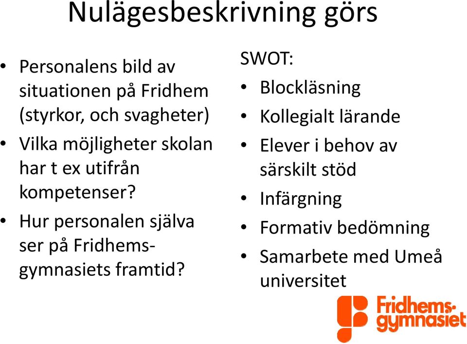 Hur personalen själva ser på Fridhemsgymnasiets framtid?