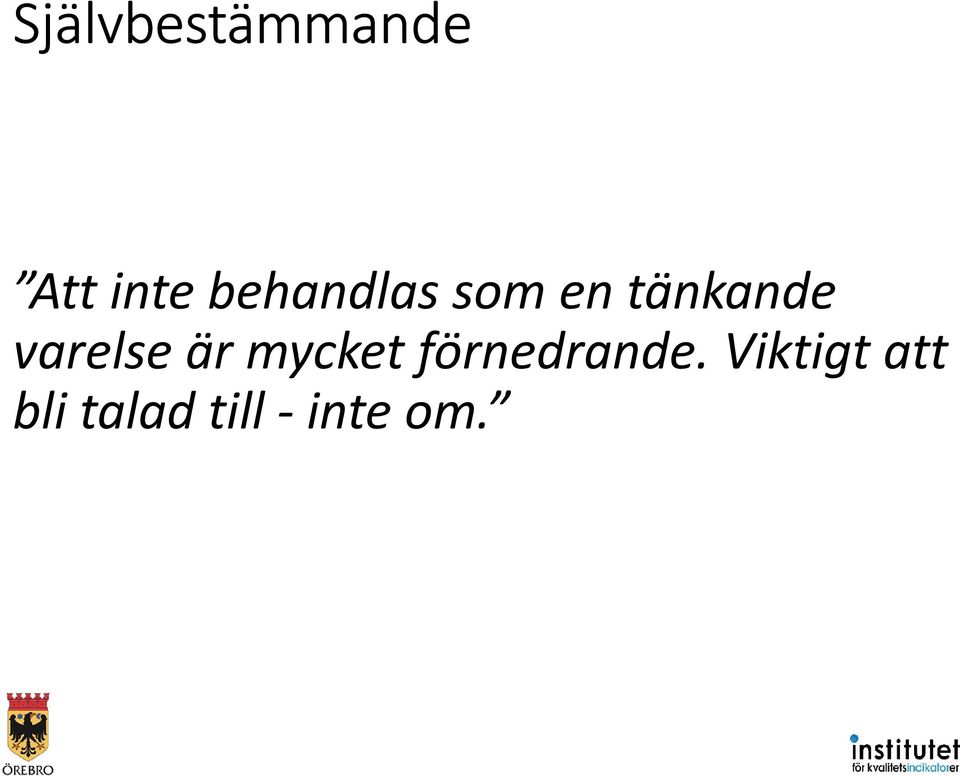 varelse är mycket förnedrande.