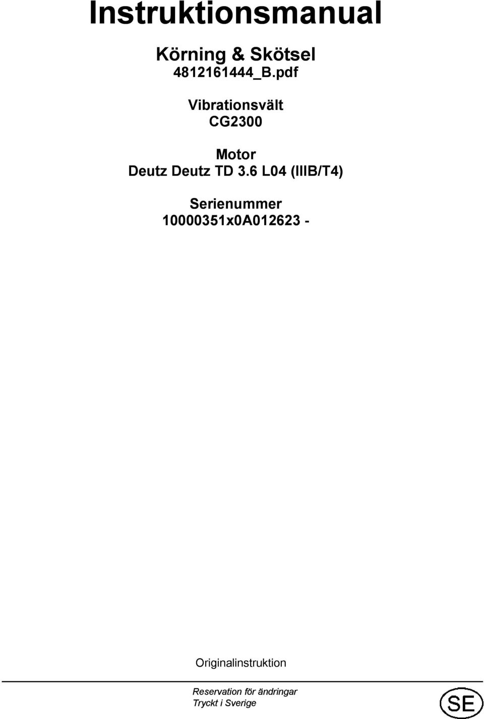 6 L04 (IIIB/T4) Serienummer 000035x0A063 -