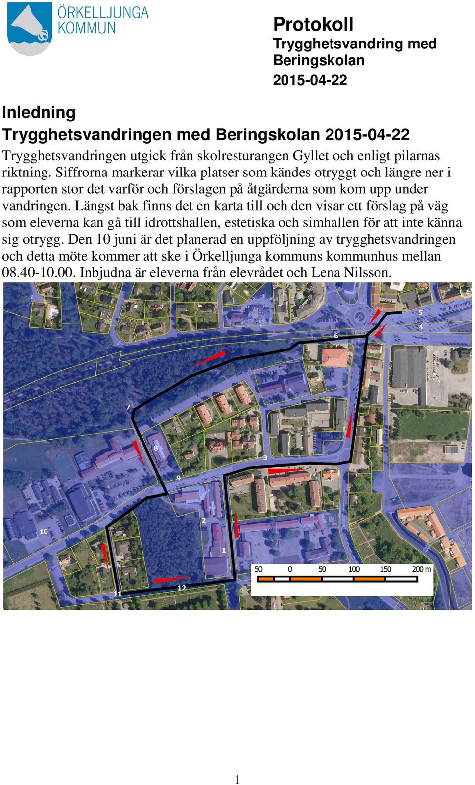 Längst bak finns det en karta till och den visar ett förslag på väg som eleverna kan gå till idrottshallen, estetiska och simhallen för att inte känna sig