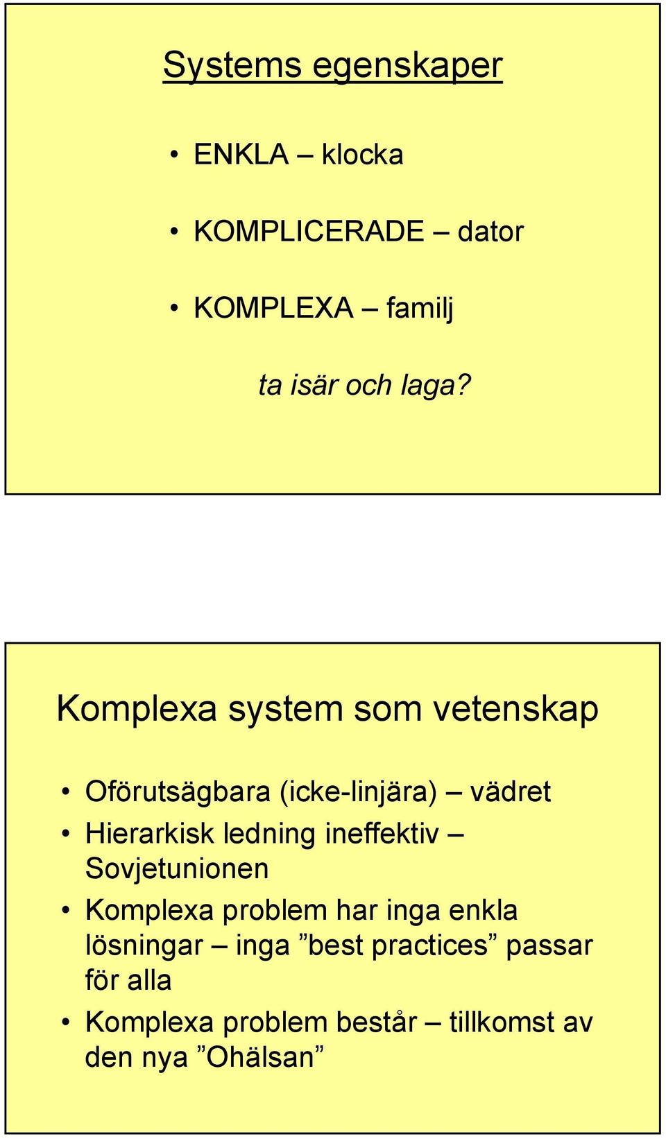 Hierarkisk ledning ineffektiv Sovjetunionen Komplexa problem har inga enkla