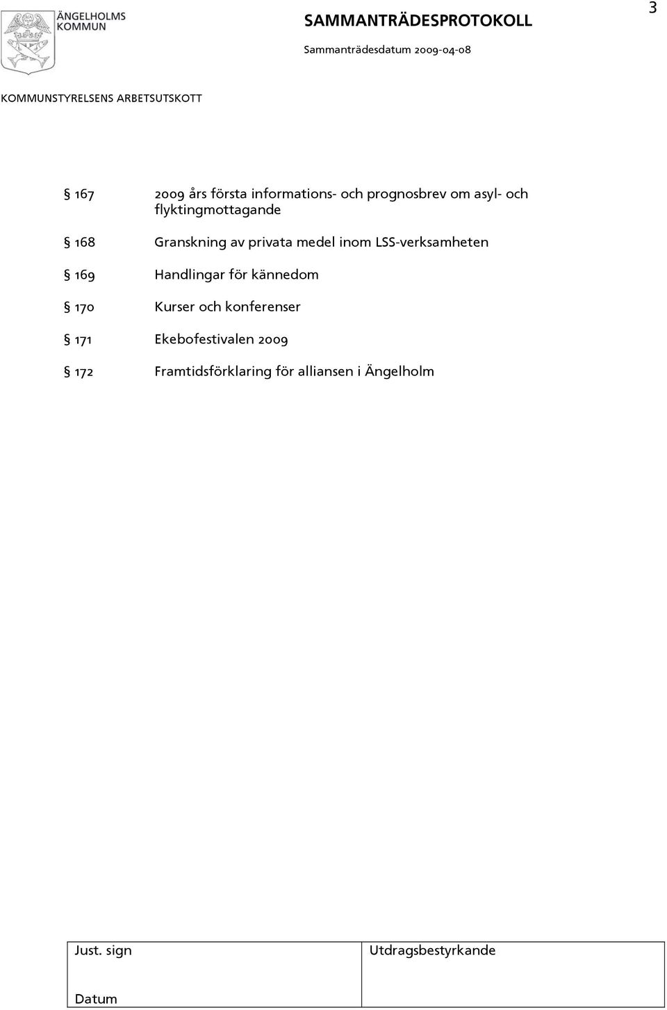 LSS-verksamheten 169 Handlingar för kännedom 170 Kurser och