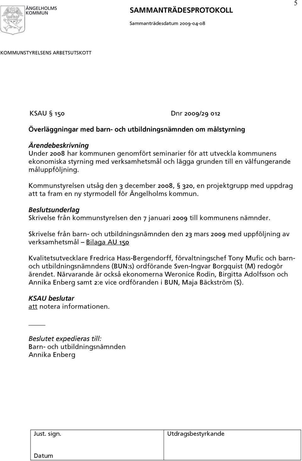 Skrivelse från kommunstyrelsen den 7 januari 2009 till kommunens nämnder.