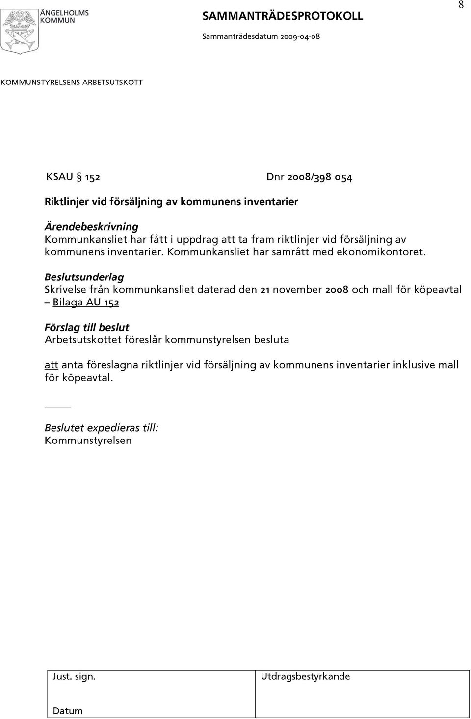 Skrivelse från kommunkansliet daterad den 21 november 2008 och mall för köpeavtal Bilaga AU 152 Förslag till beslut