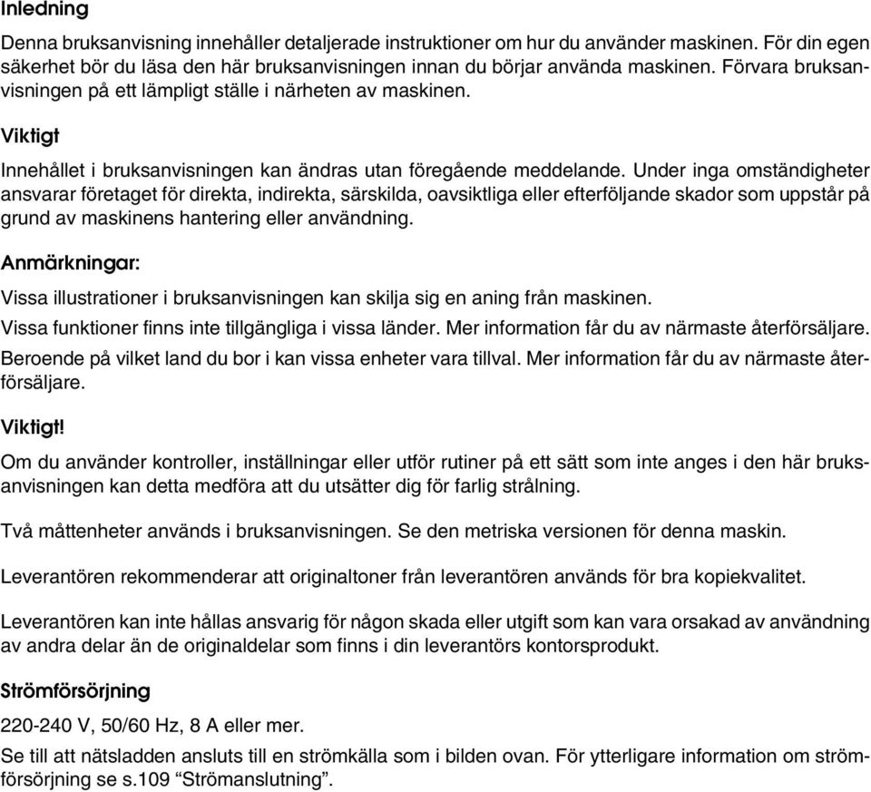 Under inga omständigheter ansvarar företaget för direkta, indirekta, särskilda, oavsiktliga eller efterföljande skador som uppstår på grund av maskinens hantering eller användning.