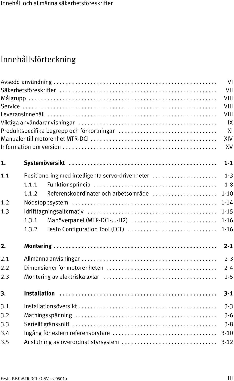 ............................................ Produktspecifika begrepp och förkortningar................................ Manualer till motorenhet MTR DCI......................................... Information om version.