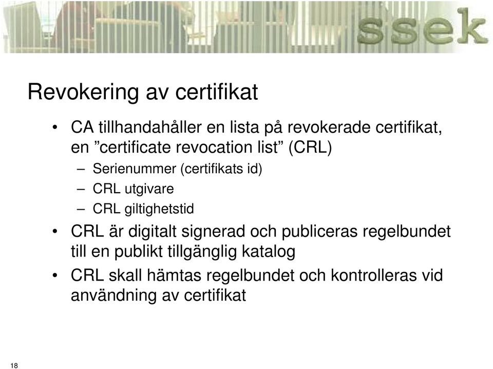 giltighetstid CRL är digitalt signerad och publiceras regelbundet till en publikt