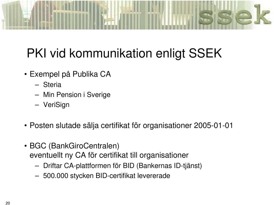 (BankGiroCentralen) eventuellt ny CA för certifikat till organisationer Driftar