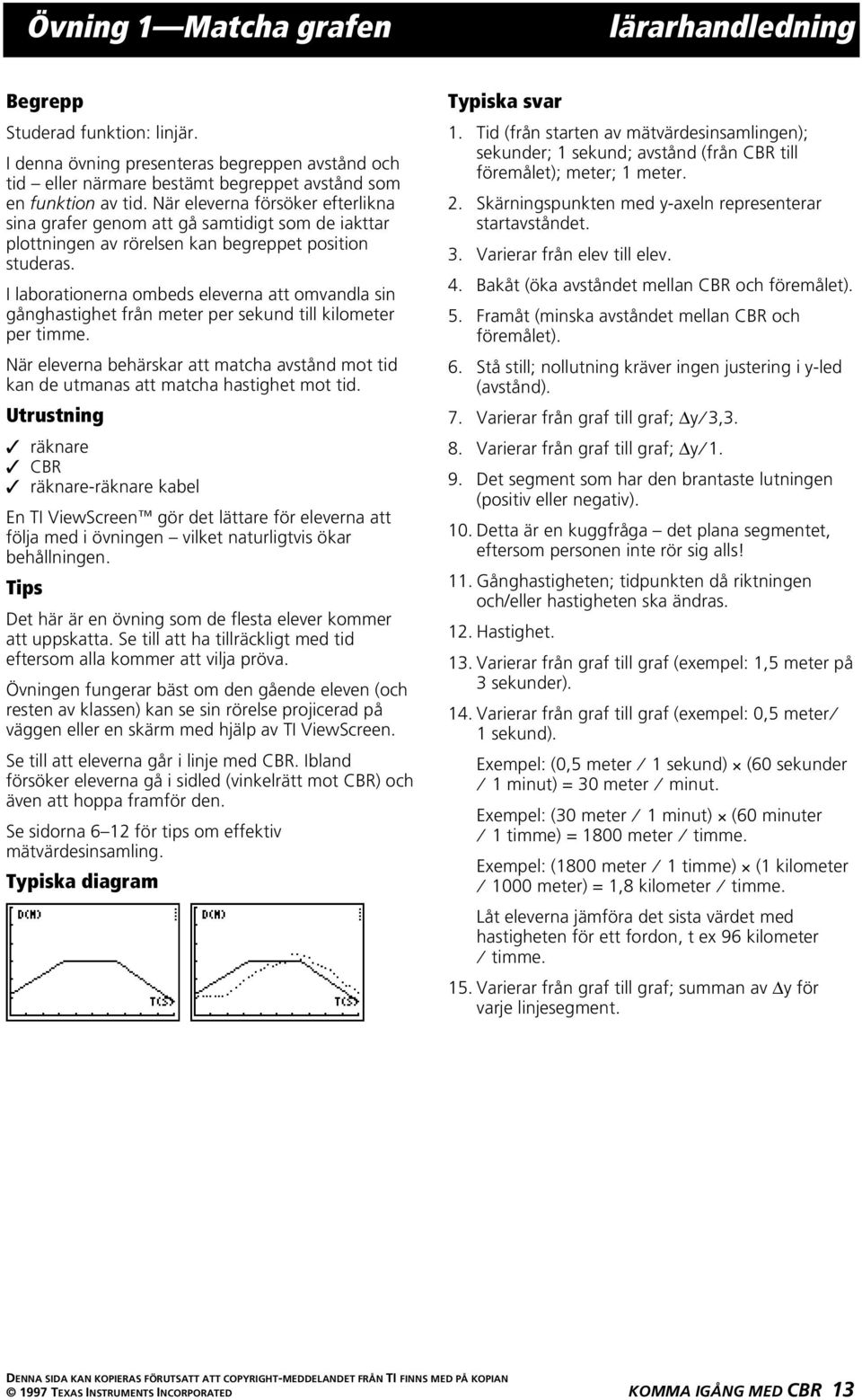 I laborationerna ombeds eleverna att omvandla sin gånghastighet från meter per sekund till kilometer per timme.