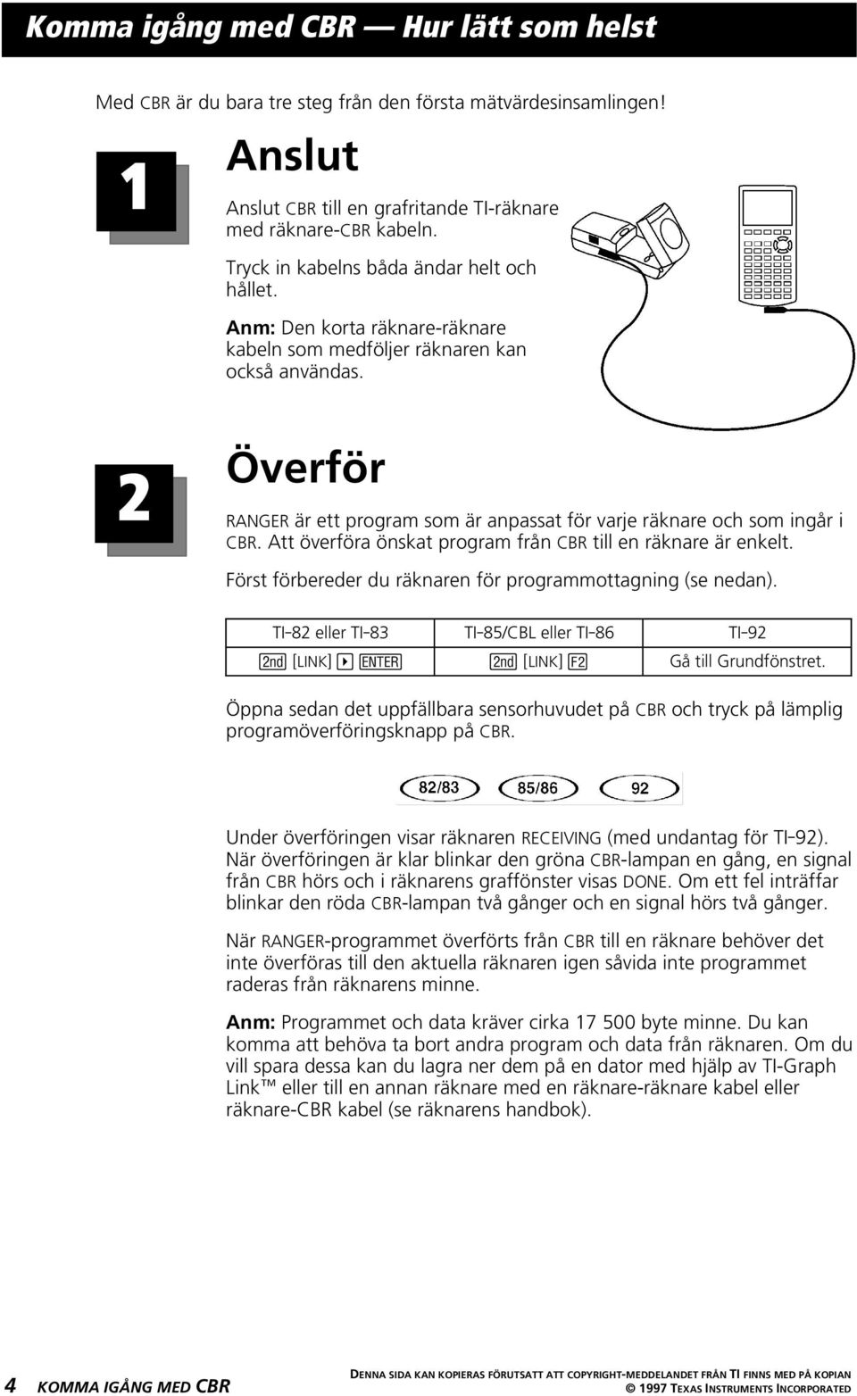 2 Överför RANGER är ett program som är anpassat för varje räknare och som ingår i CBR. Att överföra önskat program från CBR till en räknare är enkelt.