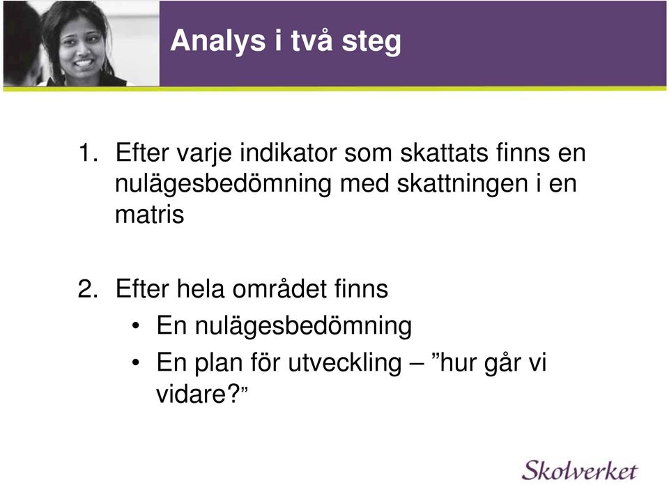 nulägesbedömning med skattningen i en matris 2.