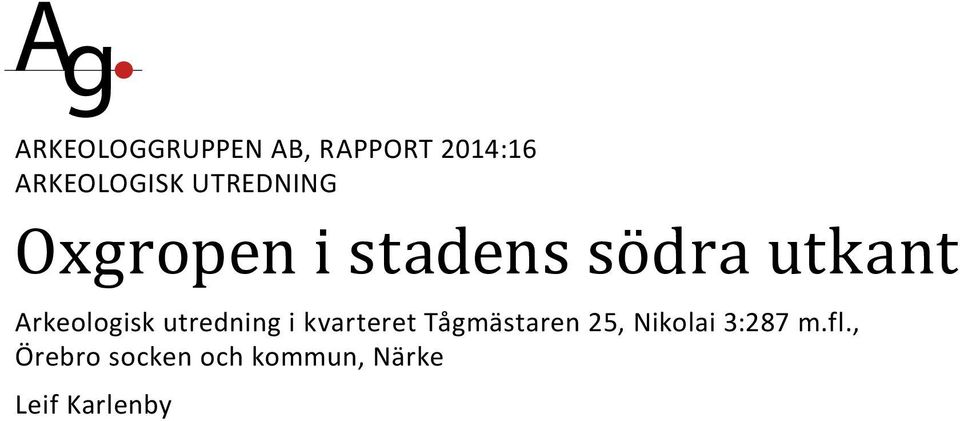 Arkeologisk utredning i kvarteret Tågmästaren 25,