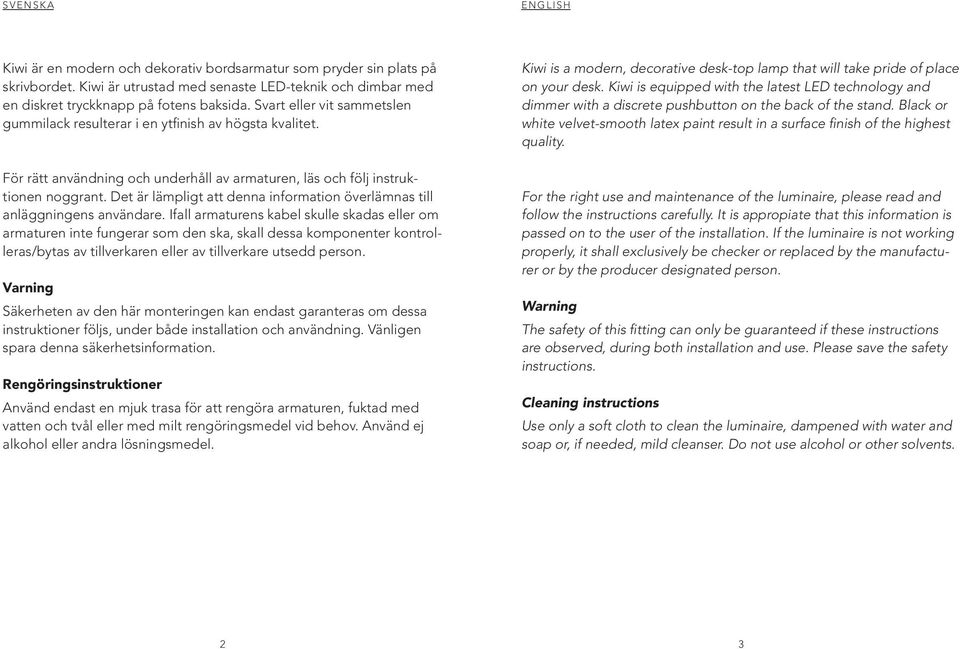 För rätt användning och underhåll av armaturen, läs och följ instruktionen noggrant. Det är lämpligt att denna information överlämnas till anläggningens användare.