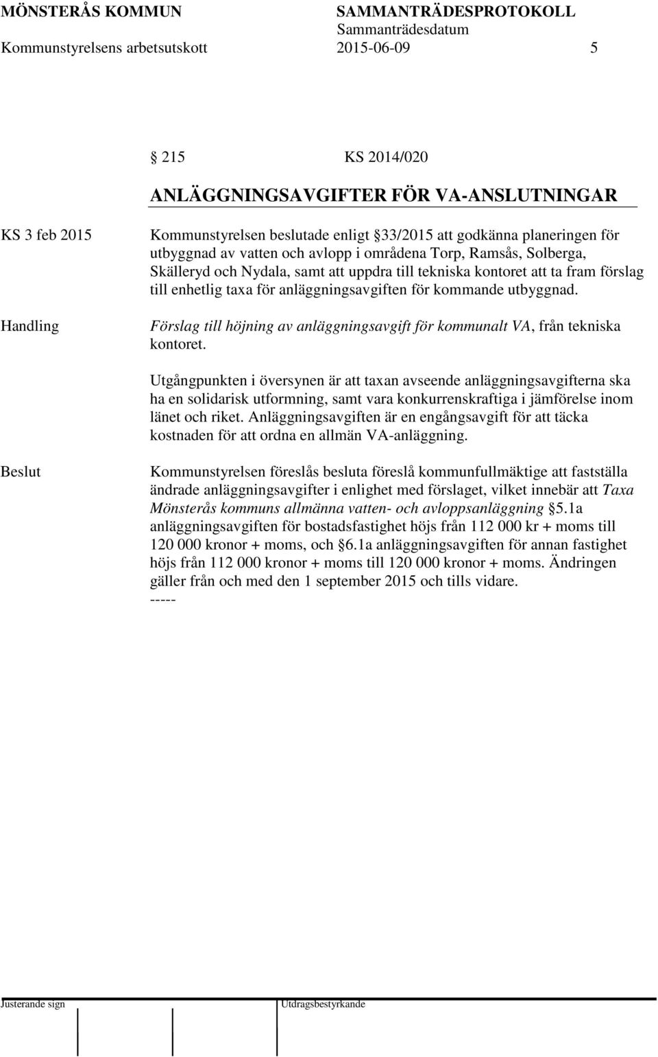 Förslag till höjning av anläggningsavgift för kommunalt VA, från tekniska kontoret.
