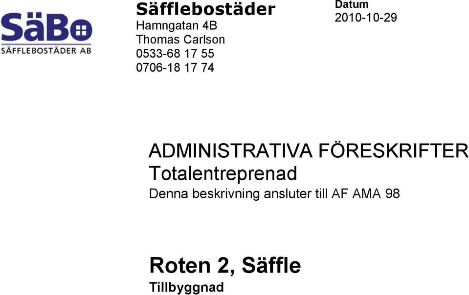 ADMINISTRATIVA FÖRESKRIFTER Totalentreprenad Denna