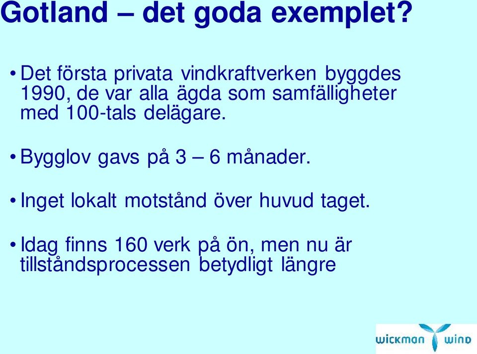 samfälligheter med 100-tals delägare. Bygglov gavs på 3 6 månader.