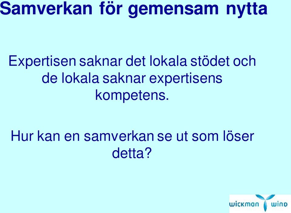 och de lokala saknar expertisens