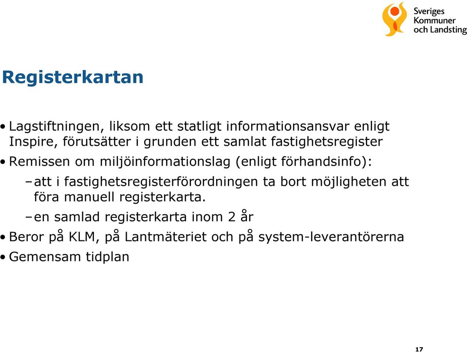 att i fastighetsregisterförordningen ta bort möjligheten att föra manuell registerkarta.