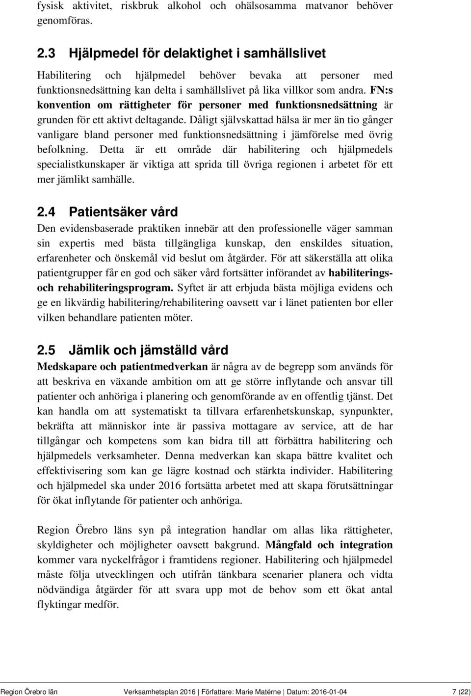 FN:s konvention om rättigheter för personer med funktionsnedsättning är grunden för ett aktivt deltagande.
