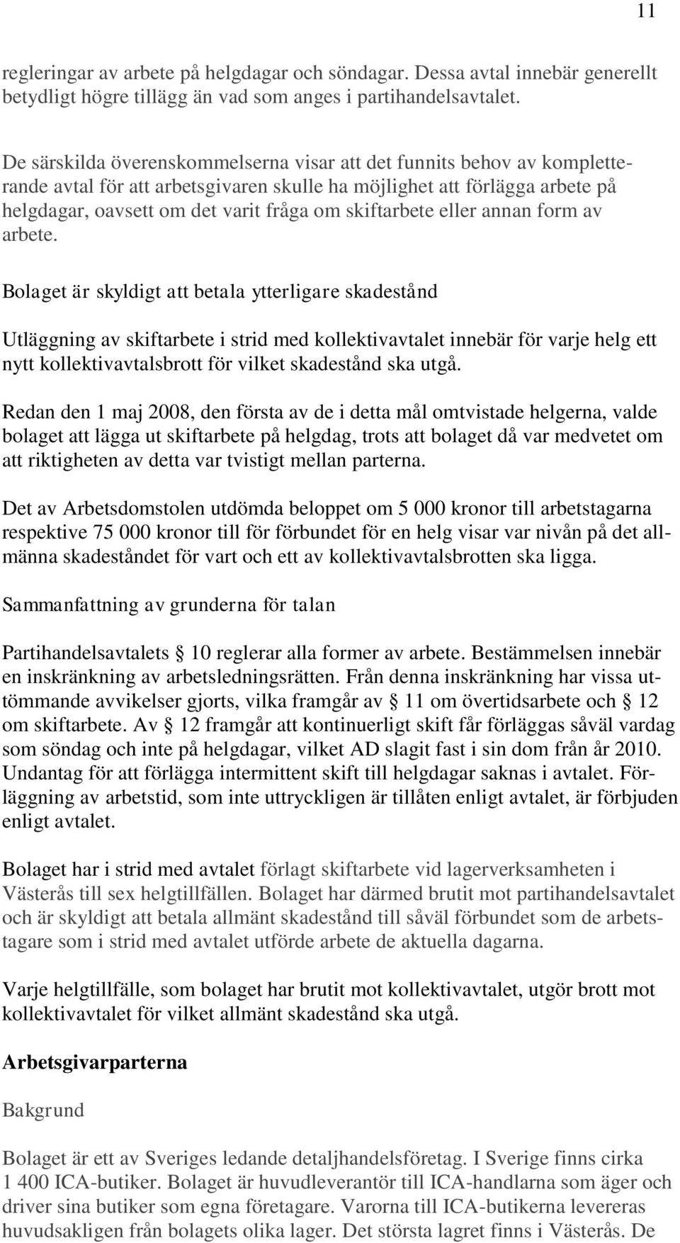 skiftarbete eller annan form av arbete.