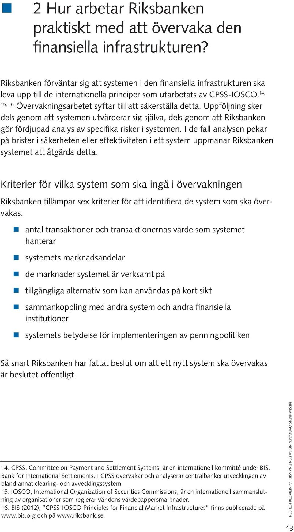 14, 15, 16 Övervakningsarbetet syftar till att säkerställa detta.