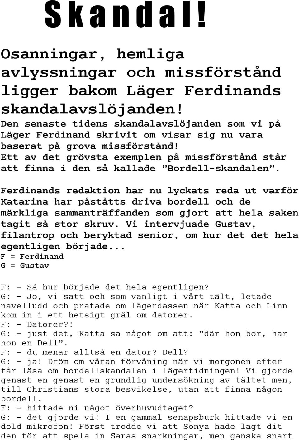 Ett av det grövsta exemplen på missförstånd står att finna i den så kallade Bordell-skandalen.