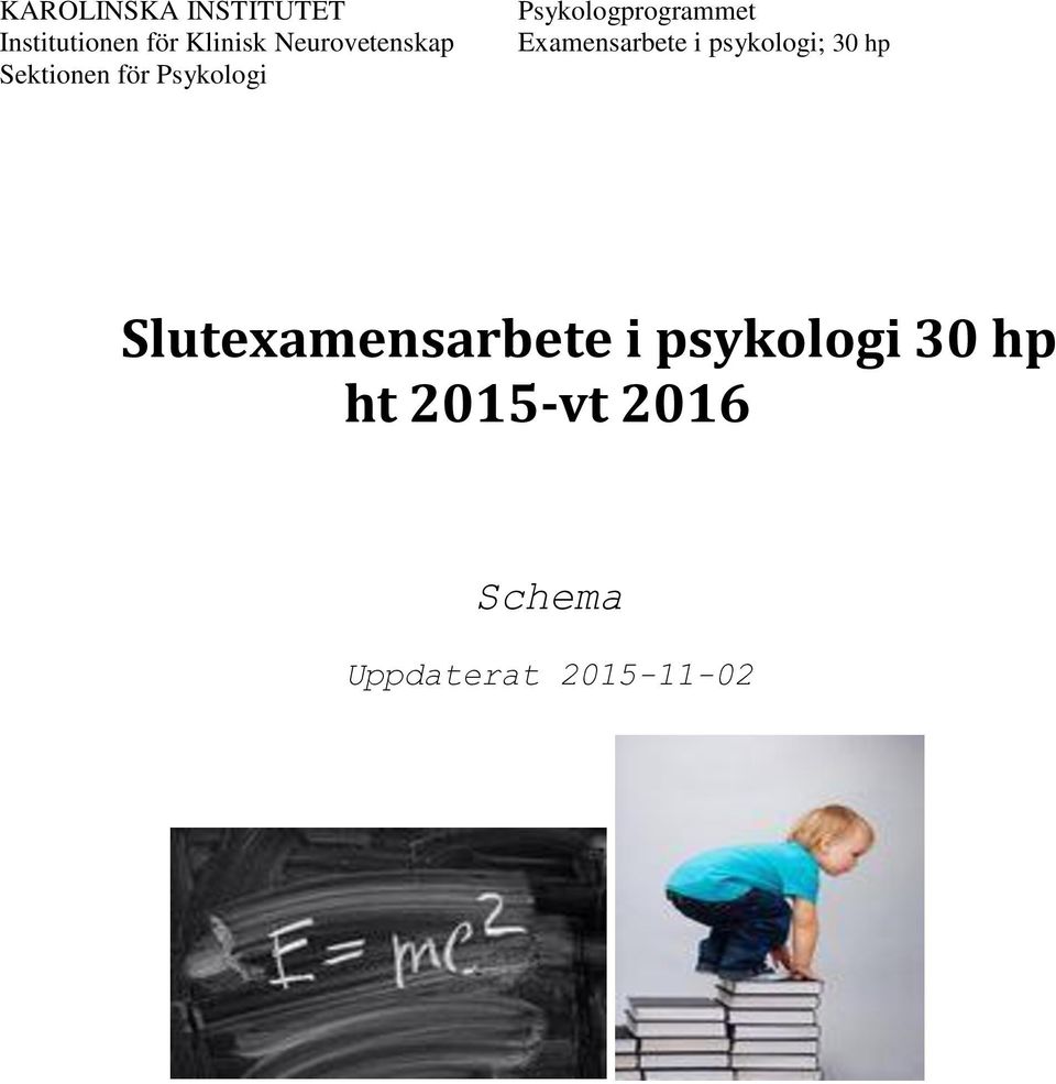 Psykologprogrammet Examensarbete i psykologi; 30 hp
