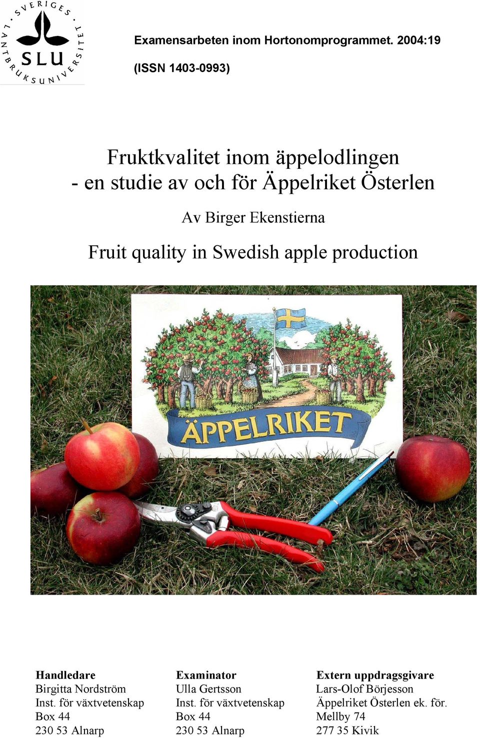 Ekenstierna Fruit quality in Swedish apple production Handledare Examinator Extern uppdragsgivare Birgitta