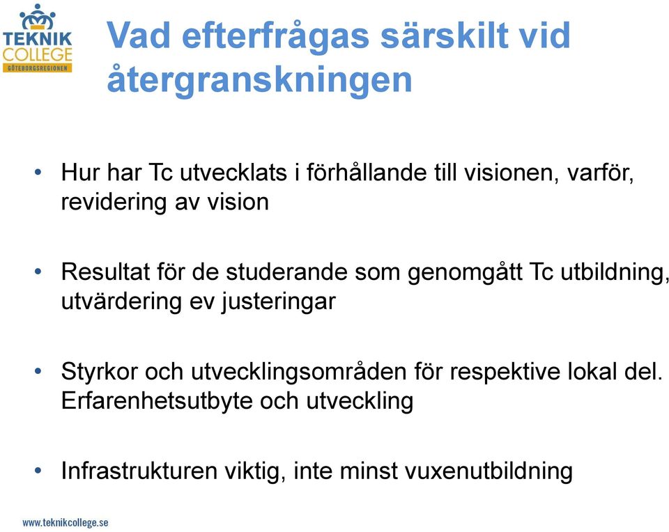 utbildning, utvärdering ev justeringar Styrkor och utvecklingsområden för respektive