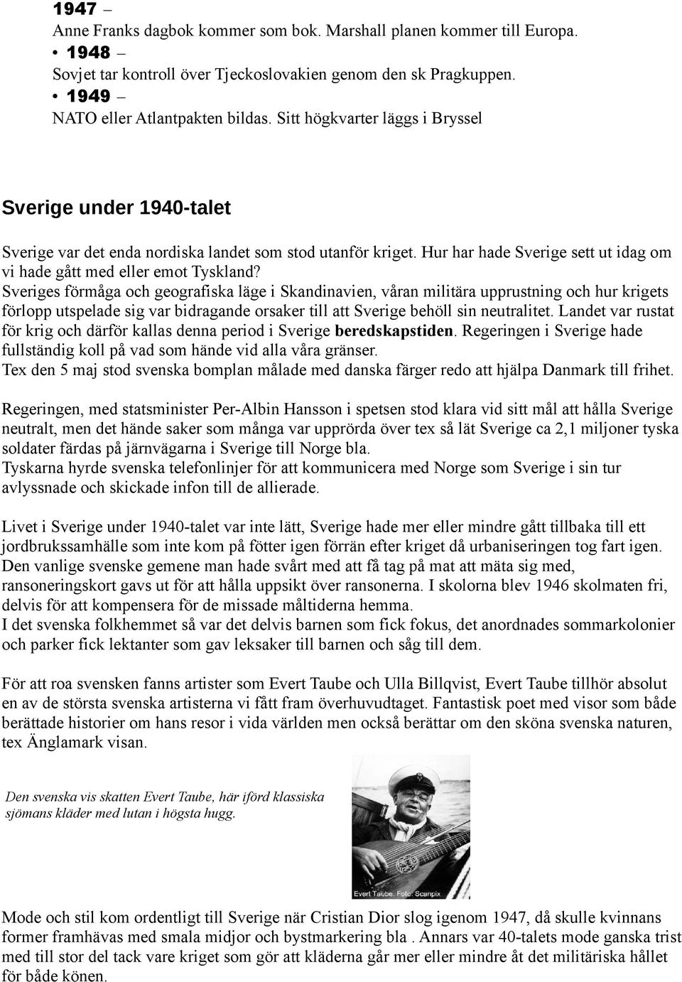 Sveriges förmåga och geografiska läge i Skandinavien, våran militära upprustning och hur krigets förlopp utspelade sig var bidragande orsaker till att Sverige behöll sin neutralitet.