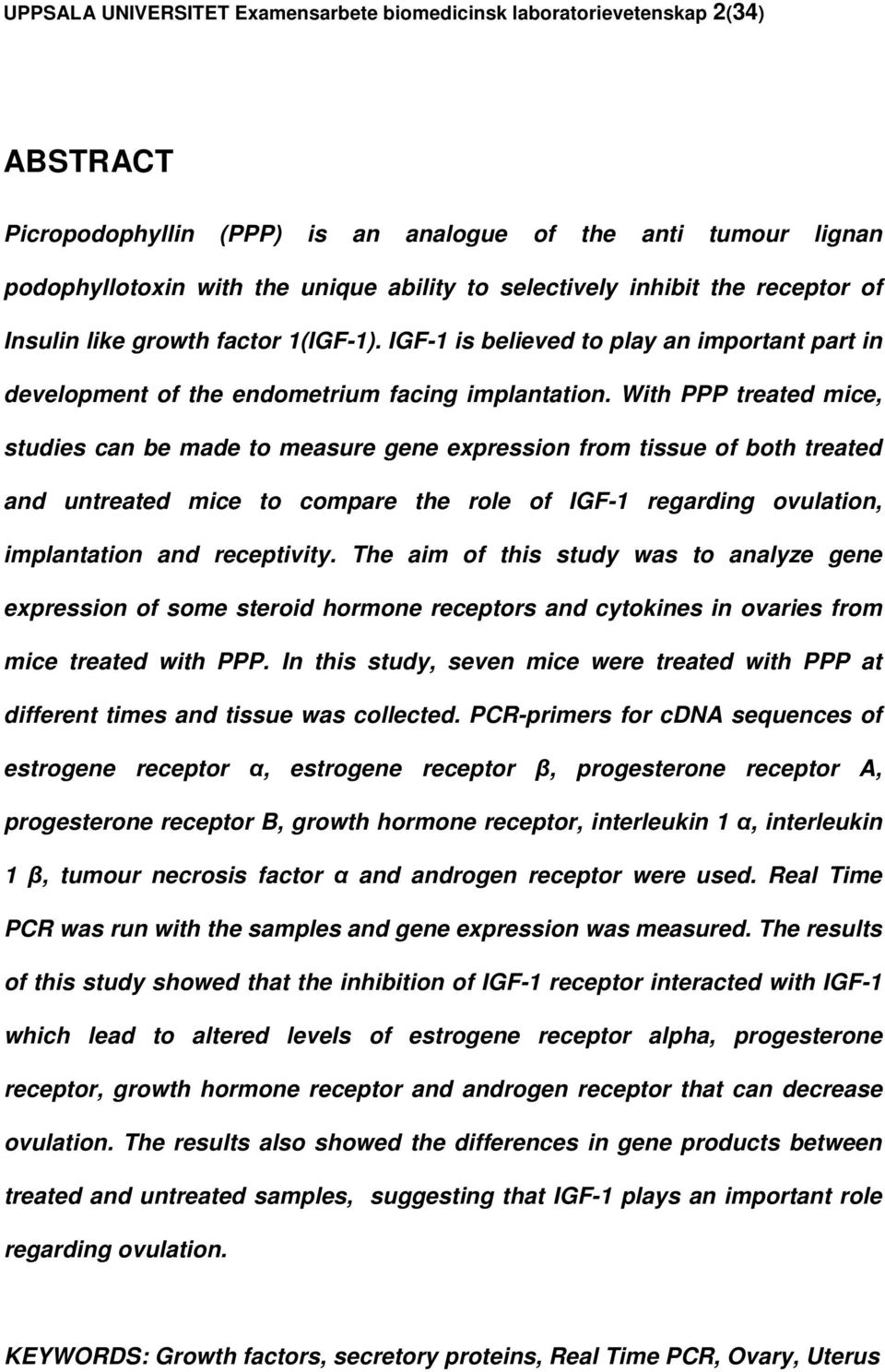 With PPP treated mice, studies can be made to measure gene expression from tissue of both treated and untreated mice to compare the role of IGF-1 regarding ovulation, implantation and receptivity.