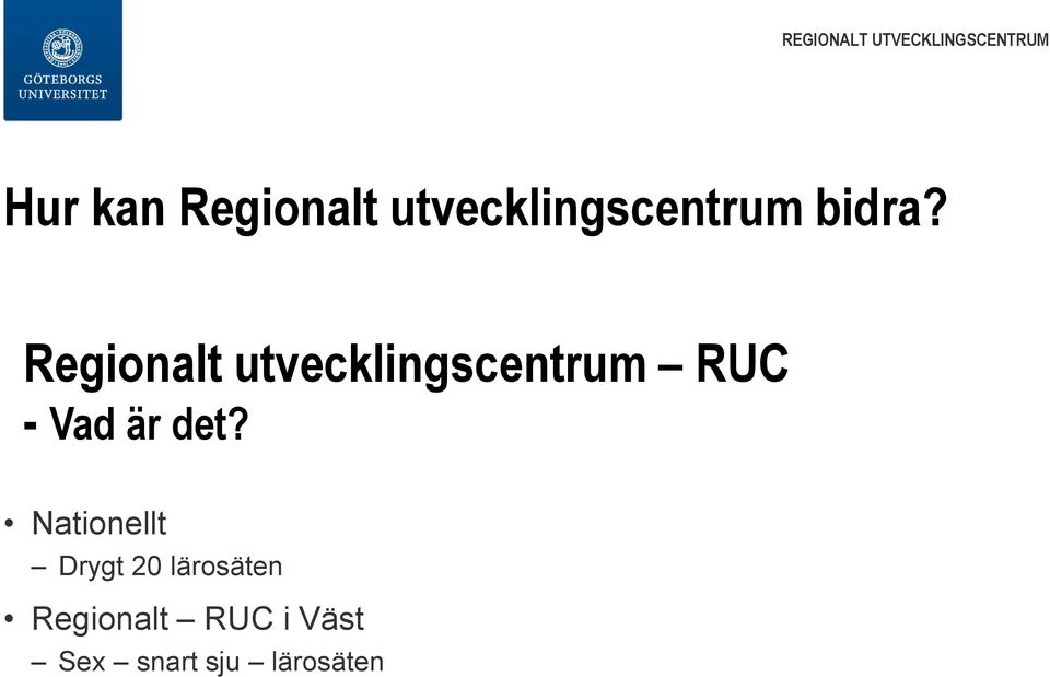 Regionalt utvecklingscentrum RUC - Vad är