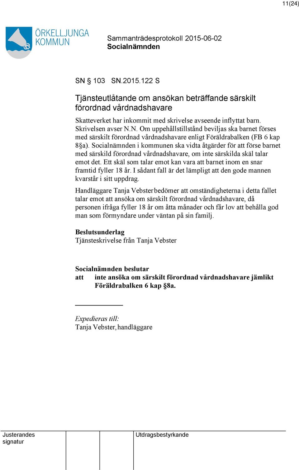 Ett skäl som talar emot kan vara att barnet inom en snar framtid fyller 18 år. I sådant fall är det lämpligt att den gode mannen kvarstår i sitt uppdrag.