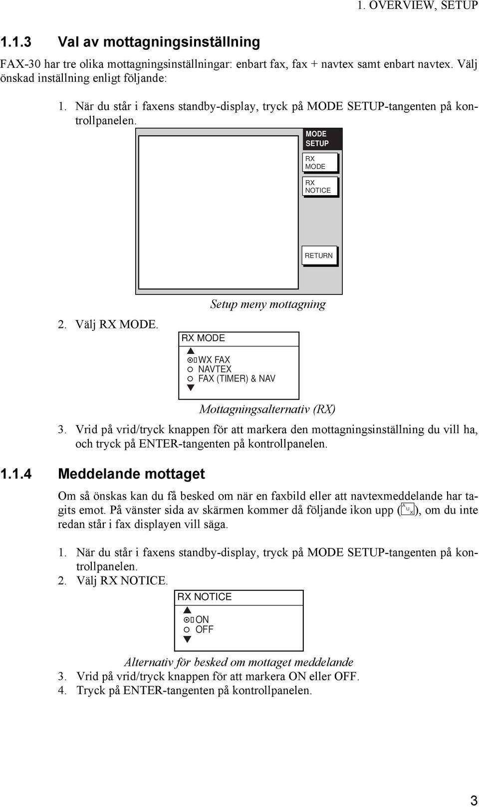 Setup meny mottagning RX MODE WX FAX NAVTEX FAX (TIMER) & NAV Mottagningsalternativ (RX) 3.