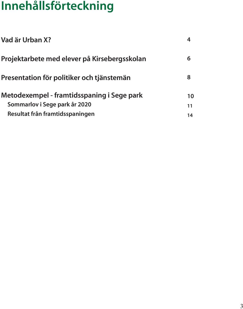 politiker och tjänstemän Metodexempel - framtidsspaning i