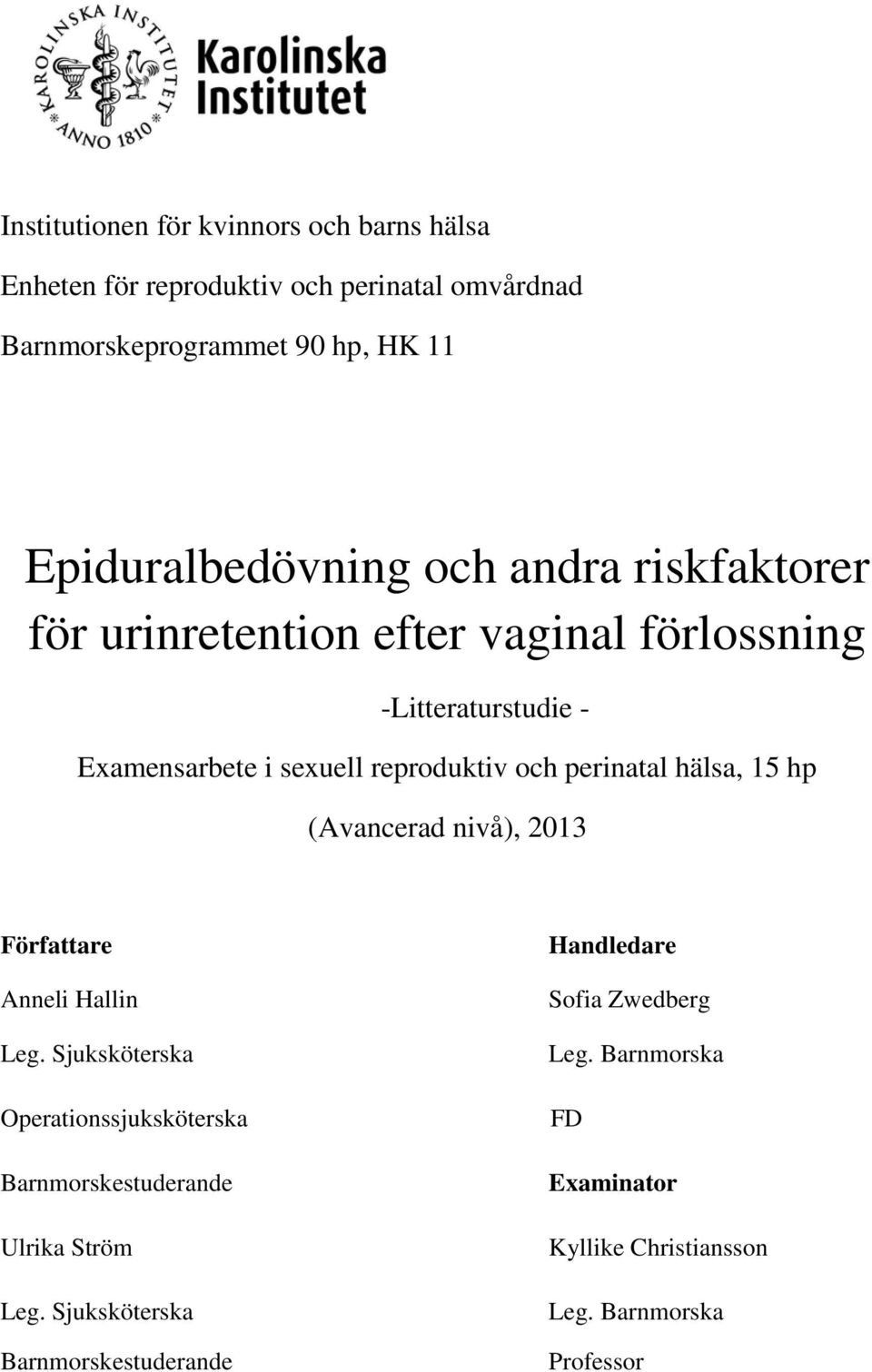 och perinatal hälsa, 15 hp (Avancerad nivå), 2013 Författare Anneli Hallin Leg.