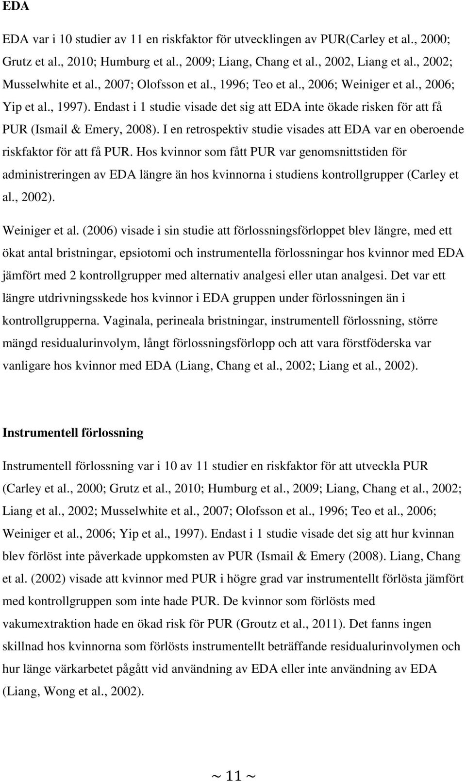I en retrospektiv studie visades att EDA var en oberoende riskfaktor för att få PUR.