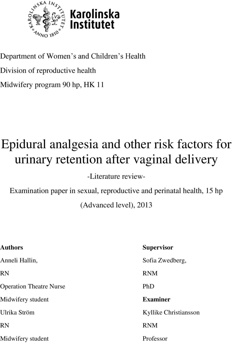 sexual, reproductive and perinatal health, 15 hp (Advanced level), 2013 Authors Anneli Hallin, RN Operation Theatre Nurse