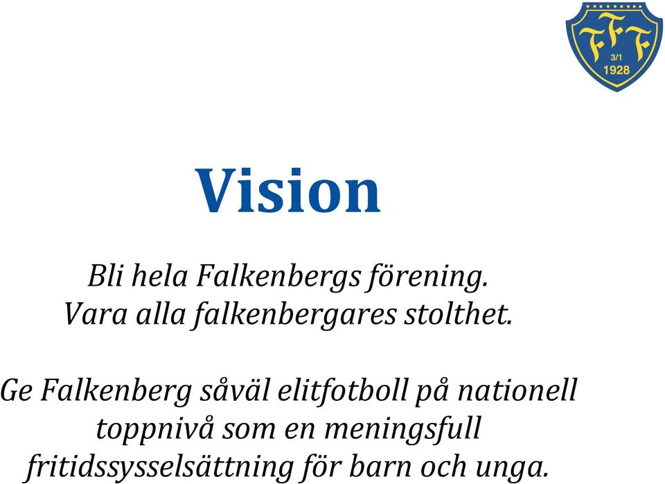 Ge Falkenberg såväl elitfotboll på nationell