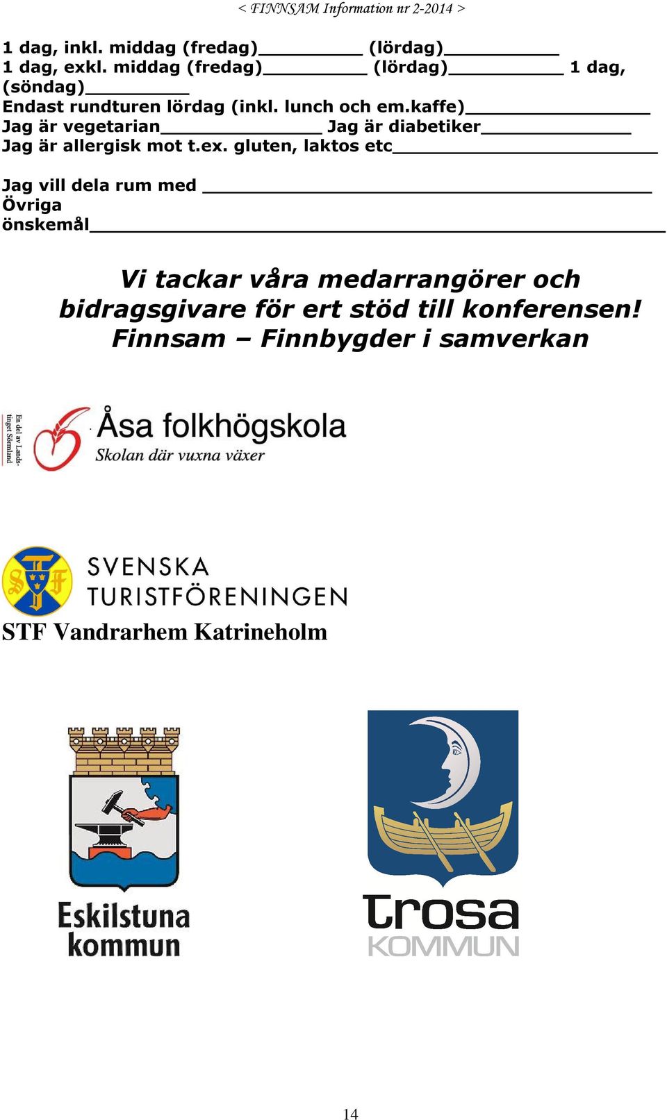 kaffe) Jag är vegetarian Jag är diabetiker Jag är allergisk mot t.ex.
