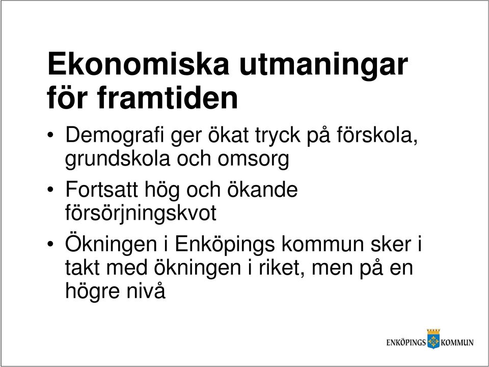 och ökande försörjningskvot Ökningen i Enköpings