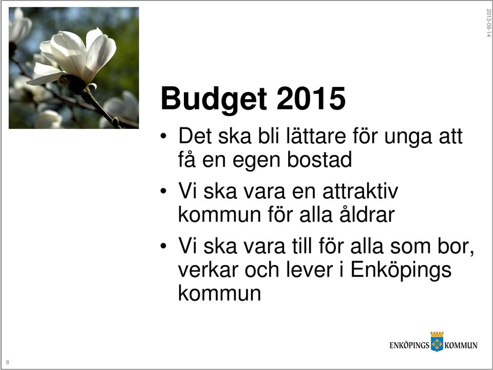 attraktiv kommun för alla åldrar Vi ska vara