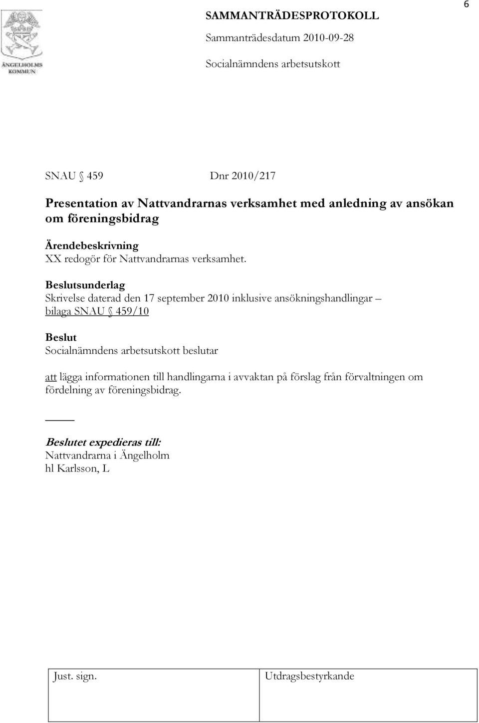 Skrivelse daterad den 17 september 2010 inklusive ansökningshandlingar bilaga SNAU 459/10 beslutar