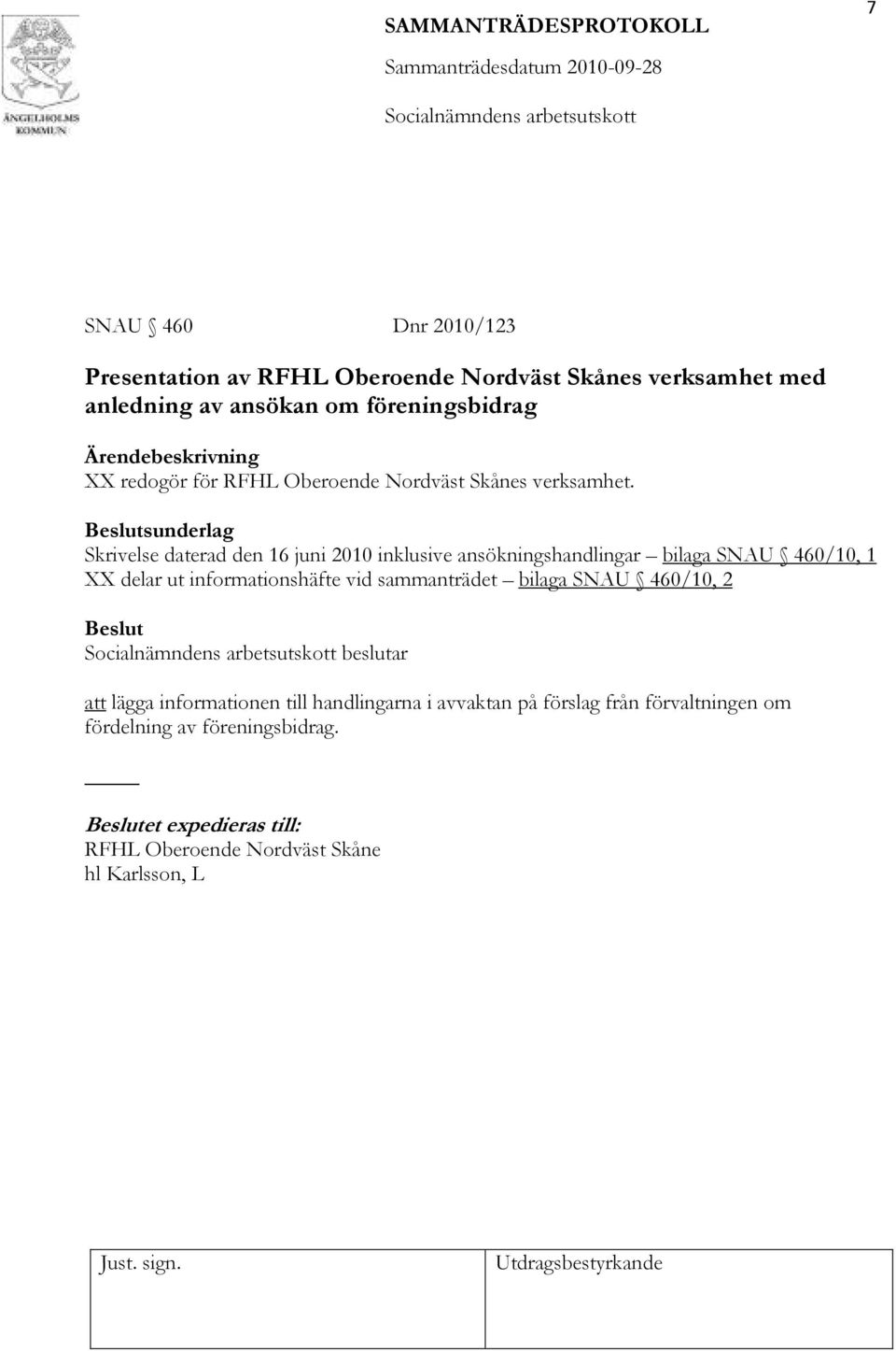 Skrivelse daterad den 16 juni 2010 inklusive ansökningshandlingar bilaga SNAU 460/10, 1 XX delar ut informationshäfte vid