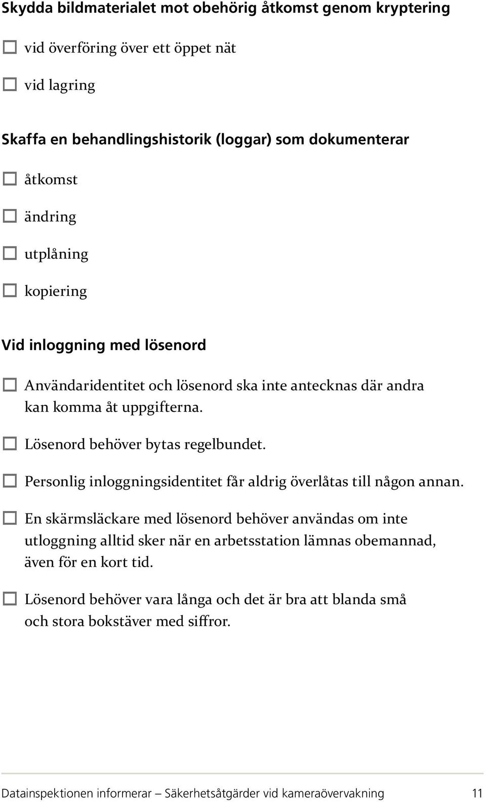 Personlig inloggningsidentitet får aldrig överlåtas till någon annan.