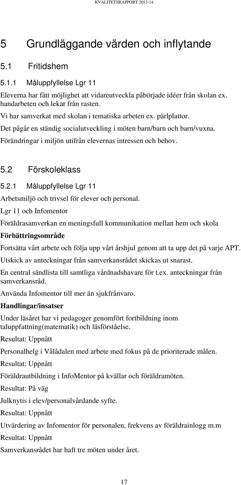 2 Förskoleklass 5.2.1 Lgr 11 Arbetsmiljö och trivsel för elever och personal.