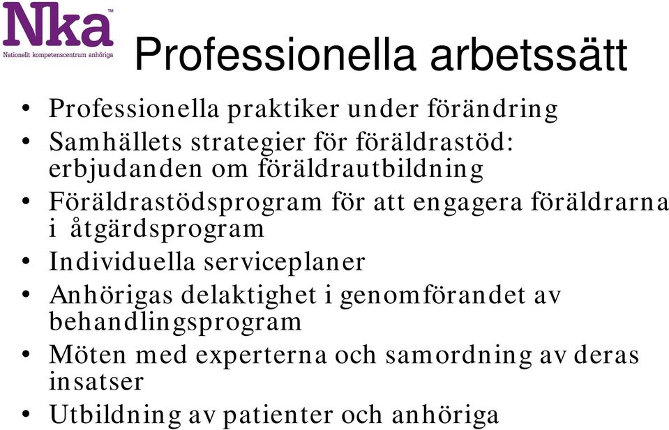 föräldrarna i åtgärdsprogram Individuella serviceplaner Anhörigas delaktighet i genomförandet av