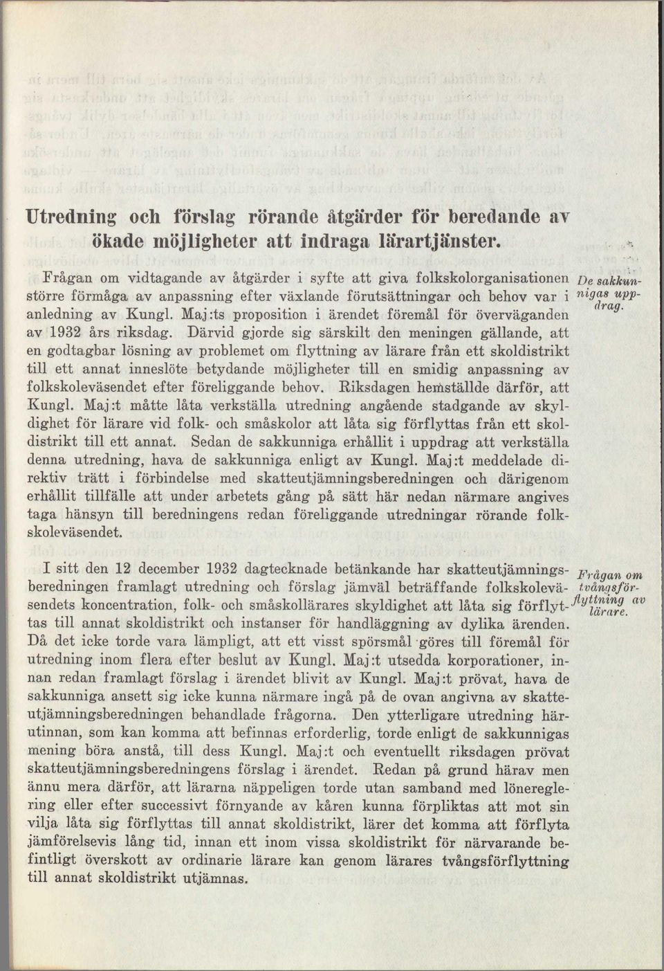 Maj:ts proposition i ärendet föremål för överväganden av 1932 års riksdag.