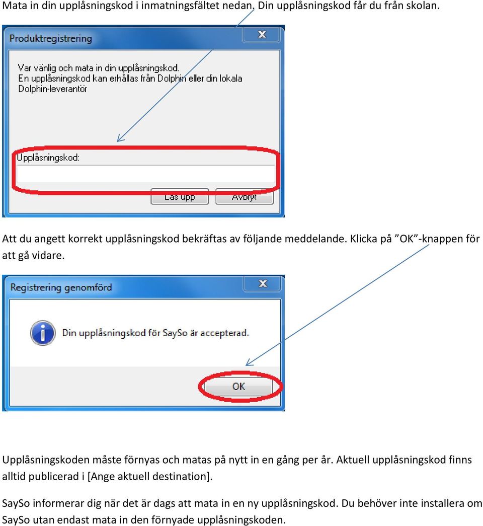 Upplåsningskoden måste förnyas och matas på nytt in en gång per år.