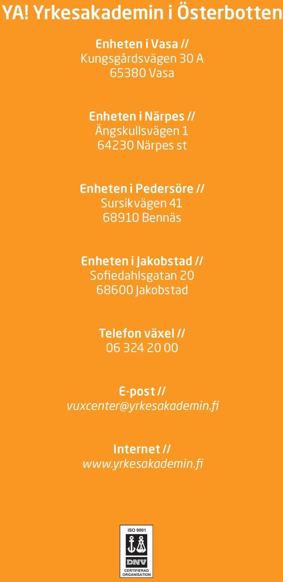 Bennäs Enheten i Jakobstad // Sofiedahlsgatan 20 68600 Jakobstad Telefon växel